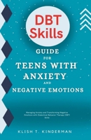 DBT Skills Guide for Teens with Anxiety and Negative Emotions B0CMMXKCSQ Book Cover