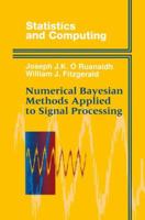 Numerical Bayesian Methods Applied to Signal Processing (Statistics and Computing) 0387946292 Book Cover