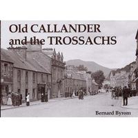 Old Callander and the Trossachs 1840333448 Book Cover