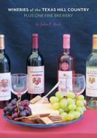 Wineries of the Texas Hill Country Plus One Fine Brewery 1460291816 Book Cover