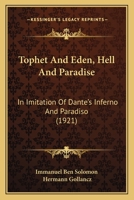 Tophet And Eden, Hell And Paradise: In Imitation Of Dante's Inferno And Paradiso (1921) 0548872562 Book Cover