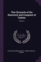 The Chronicle of the Discovery and Conquest of Guinea; Volume 2 1016350007 Book Cover