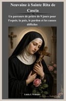 Neuvaine à Sainte Rita de Cascia: Un parcours de prière de 9 jours pour l'espoir, la paix, le pardon et les causes difficiles (French Edition) B0HF49MY16 Book Cover