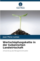 Wertschöpfungskette in der kubanischen Landwirtschaft: Umwandlung des Managementmodells 6205803666 Book Cover