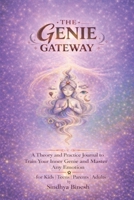 The Genie Gateway: A Theory and Practice Journal to Train Your Inner Genie and Master Any Emotion B0GPR1YKTY Book Cover