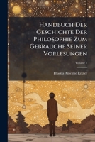 Handbuch Der Geschichte Der Philosophie Zum Gebrauche Seiner Vorlesungen, Volume 1... 1270887076 Book Cover