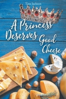 A Princess Deserves Good Cheese: Giving and Tithing to get the 100 fold return B0CW2M4J8V Book Cover