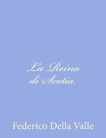 La Reina di Scotia 148028453X Book Cover