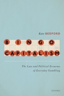 Bingo Capitalism: The Law and Political Economy of Everyday Gambling 0198845227 Book Cover