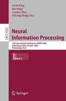 Neural Information Processing: 13th International Conference, Iconip 2006, Hong Kong, China, October 3-6, 2006, Proceedings, Part I (Lecture Notes in Computer Science) 3540464794 Book Cover