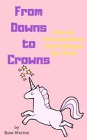 From Downs to Crowns: How My Down Syndrome Sister Changed Our World 1794554394 Book Cover