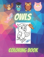 Owls Coloring Book: Cute Owl Designs to Color for Girls, Boys, and Kids of All Ages B08JF2CD4D Book Cover