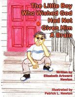 The Little Boy Who Wished God Had Not Given Him a Brain: Big Momma Books 143890133X Book Cover