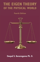 The Eigen Theory of the Physical World - Fourth Edition: Featuring the proper form of dark matter 1803818522 Book Cover