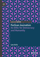 Partisan Journalism: An Ethic for Democracy and Humanity 3032197317 Book Cover