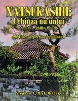 Natsukashii: Uchinaa Nu Umui: Old Times: Reflections of Okinawa 1665523549 Book Cover
