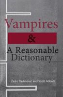 Vampires & A Reasonable Dictionary 0692022236 Book Cover