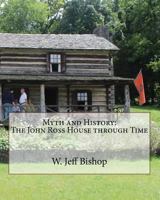 Myth and History: The John Ross House through Time 1539142876 Book Cover