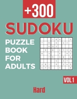 Sudoku - Puzzle Book For Adults/+300 Hard (Vol 1): Difficult Sudoku Puzzle Book for masters - Best Gift Idea Sudoku book for Adults B08R68BTB1 Book Cover