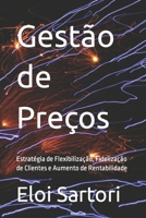 Gestão de Preços: Estratégia de Flexibilização, Fidelização de Clientes e Aumento de Rentabilidade B0BYLF8YNQ Book Cover