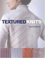 Textured Knits: Quick and easy step-by-step projects 0873498607 Book Cover