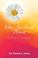 When Kindness Blooms: 52 Stories to Inspire You 1950465713 Book Cover