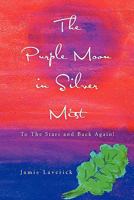 The Purple Moon in Silver Mist: To the Stars and Back Again! 145359437X Book Cover