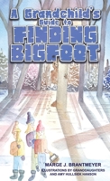 A Grandchild's Guide to Finding Bigfoot B0C2WL82DW Book Cover