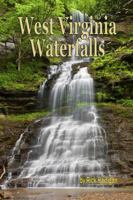 West Virginia Waterfalls: A guide to the states best waterfalls. 0692924612 Book Cover