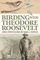 Birding with Theodore Roosevelt 1493093037 Book Cover