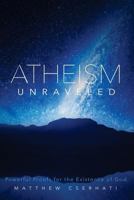 Atheism Unraveled 1625860501 Book Cover