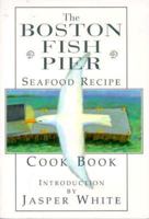 The Boston Fish Pier Seafood Recipe Cook Book 0965295222 Book Cover