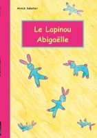 Le Lapinou d'Abigaëlle 2322229717 Book Cover