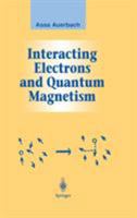 Interacting Electrons and Quantum Magnetism (Graduate Texts in Contemporary Physics) 0387942866 Book Cover