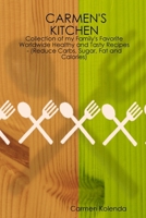 CARMEN'S KITCHEN - Collection of my Family's Favorite Worldwide Healthy and Tasty Recipes - (Reduce Carbs, Sugar, Fat and Calories) 1411640144 Book Cover