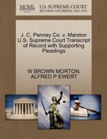 J. C. Penney Co. v. Marston U.S. Supreme Court Transcript of Record with Supporting Pleadings 1270594516 Book Cover