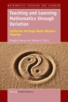 Teaching and Learning Mathematics Through Variation: Confucian Heritage Meets Western Theories 9463007814 Book Cover
