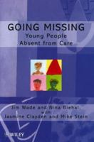 Going Missing: Young People Absent from Care 0471984760 Book Cover