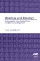 Doxology and Theology: An Investigation of the Apostles' Creed in Light of Ludwig Wittgenstein 1433104415 Book Cover