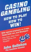 Casino Gambling: How to Play How to Win! 0914839764 Book Cover