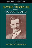 From Slavery to Wealth: The Life of Scott Bond 0976800764 Book Cover
