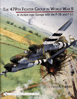 479th Fighter Group in World War II: In Action over Europe With the P-38 And P-51 0764320564 Book Cover