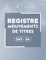 Registre mouvements de titres SAS-SA: Cahier utile pour la gestion des mouvements de titres | Livre pour L’enregistrement chronologique des ... A4 : 21,59 x 27,94 cm) B085RS9FKR Book Cover