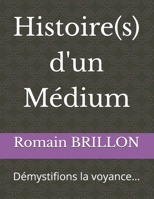 Histoire(s) d'un Médium: Démystifions la voyance... (French Edition) B0G4WQ8L3V Book Cover