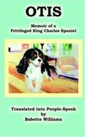 Otis: Memoir of a Privileged King Charles Spaniel 1589398629 Book Cover