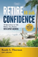 Retire with Confidence: 52 Questions to Ask Before Your Retire--With Expert Answers B0G48JKXJ8 Book Cover