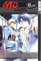 GTO: Great Teacher Onizuka, Vol. 16 1591821401 Book Cover