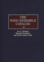 The Wind Ensemble Catalog (Music Reference Collection) 0313253943 Book Cover