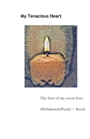 My Tenacious Heart: The first of my Seven Lives B0D99ZGL9C Book Cover
