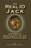 THE REAL ID JACK: The Theft of Black Identity As The Chosen People of God 1884855555 Book Cover
